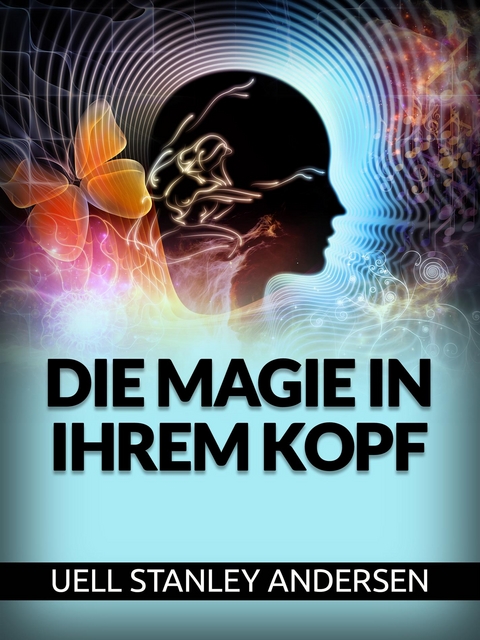 Die Magie in Ihrem Kopf (Übersetzt) - Uell S. Andersen