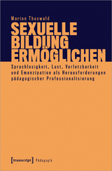 Sexuelle Bildung ermöglichen - Marion Thuswald