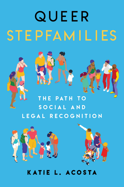 Queer Stepfamilies -  Katie L. Acosta