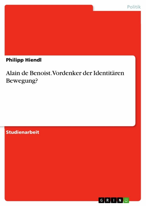 Alain de Benoist. Vordenker der Identitären Bewegung? - Philipp Hiendl