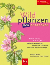 Wildpflanzen neu entdecken - Gertrud Scherf