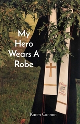 My Hero Wears A Robe -  Karen L Cannon