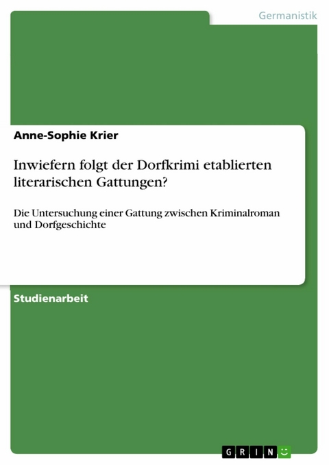 Inwiefern folgt der Dorfkrimi etablierten literarischen Gattungen? - Anne-Sophie Krier