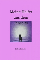 Meine Helfer aus dem Jenseits - Esthèr Samati