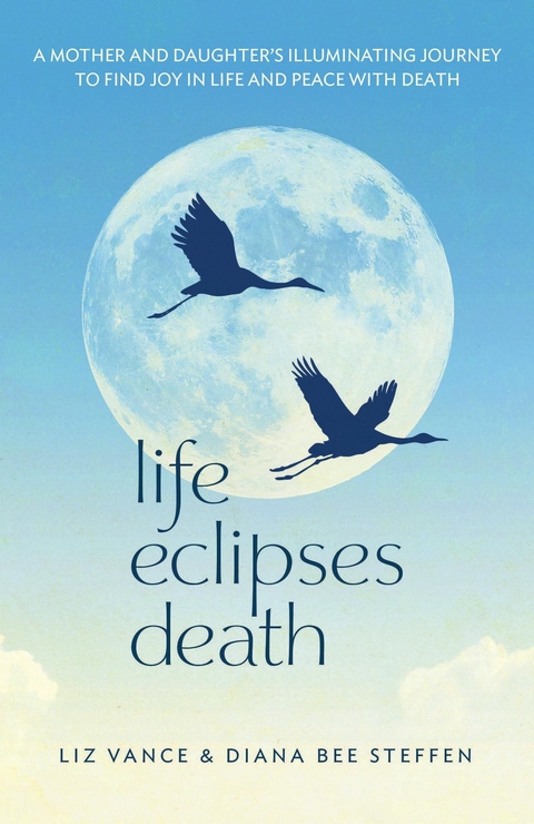 Life Eclipses Death -  Diana Bee Steffen,  Liz Vance