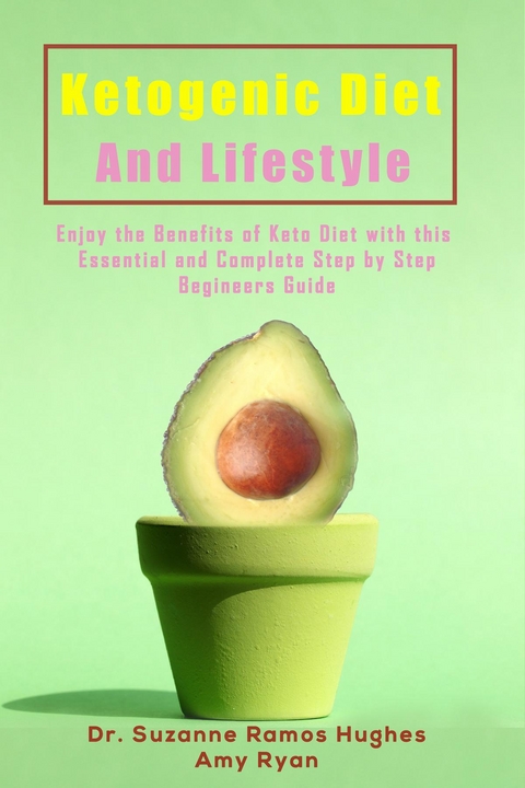 Ketogenic Diet and Lifestyle - Dr. Suzanne Ramos Hughes, Amy Ryan