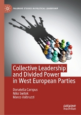 Collective Leadership and Divided Power in West European Parties - Donatella Campus, Niko Switek, Marco Valbruzzi