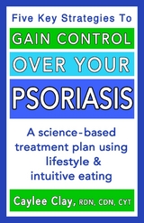 Gain Control Over Your Psoriasis -  Caylee Clay