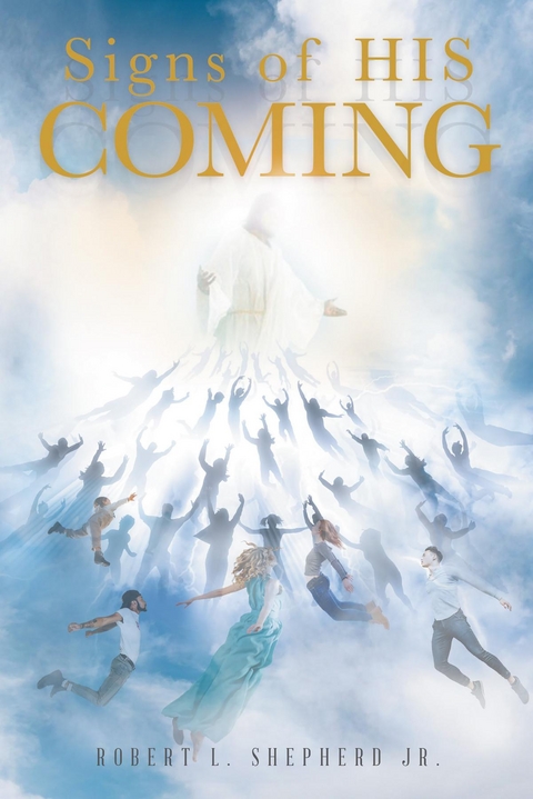 Signs of His Coming -  Robert L. Shepherd Jr.