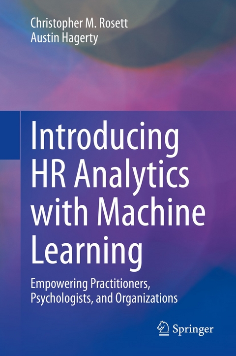 Introducing HR Analytics with Machine Learning - Christopher M. Rosett, Austin Hagerty