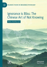 Ignorance is Bliss: The Chinese Art of Not Knowing - Mieke Matthyssen