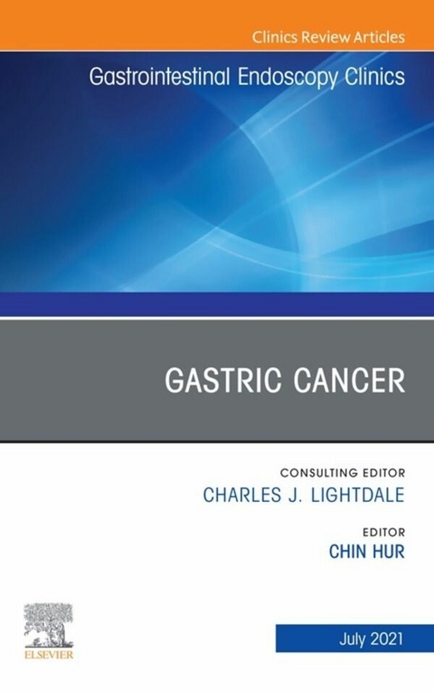 Gastric Cancer, An Issue of Gastrointestinal Endoscopy Clinics, E-Book - 