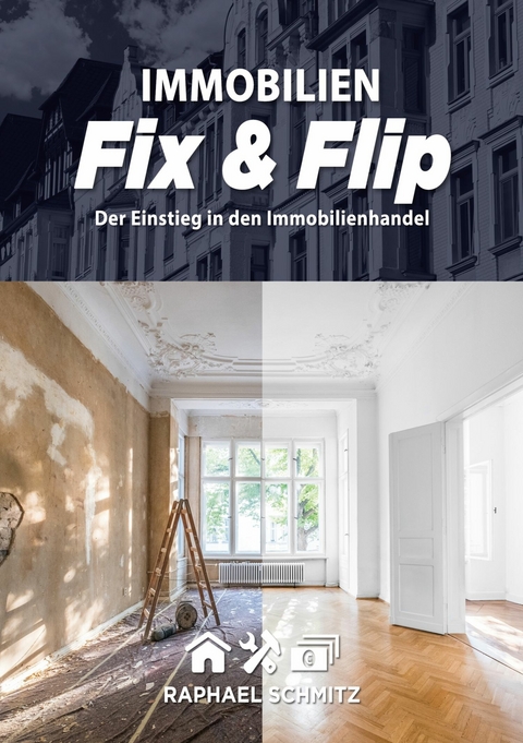 Immobilien Fix & Flip -  Raphael Schmitz