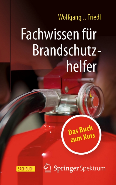 Fachwissen für Brandschutzhelfer - Wolfgang J. Friedl