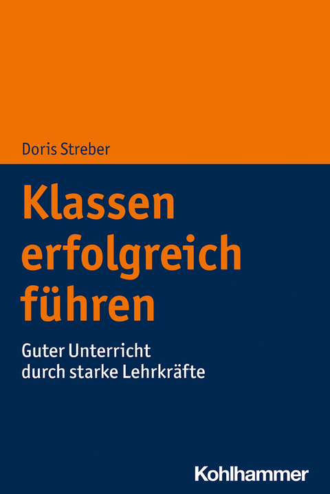 Klassen erfolgreich führen - Doris Streber