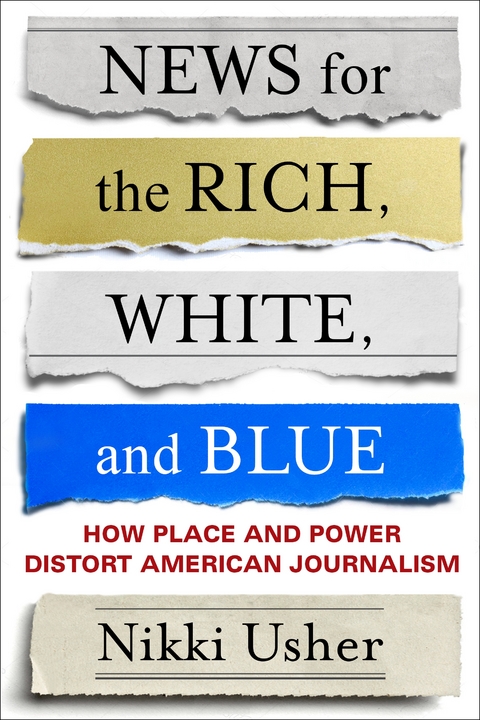 News for the Rich, White, and Blue -  Nikki Usher