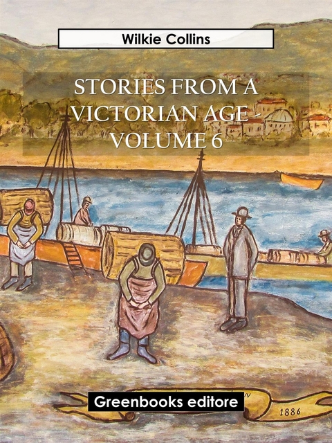 Stories from a Victorian Age - Volume 6 - Wilkie Collins