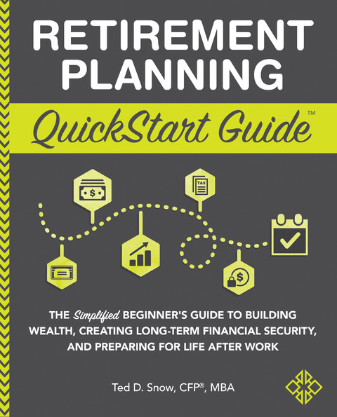 Retirement Planning QuickStart Guide - MBA Ted D. Snow CFP(R)