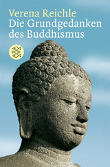 Die Grundgedanken des Buddhismus - Verena Reichle