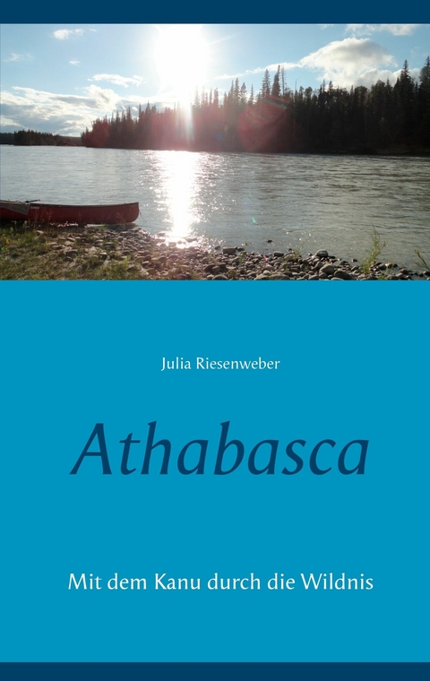 Athabasca - Julia Riesenweber