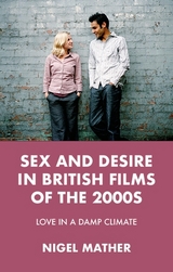 Sex and desire in British films of the 2000s - Nigel Mather