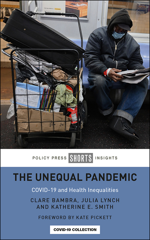 The Unequal Pandemic - Clare Bambra, Julia Lynch, Katherine E. Smith