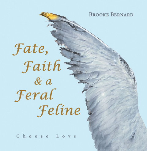 Fate, Faith & a Feral Feline -  Brooke Bernard