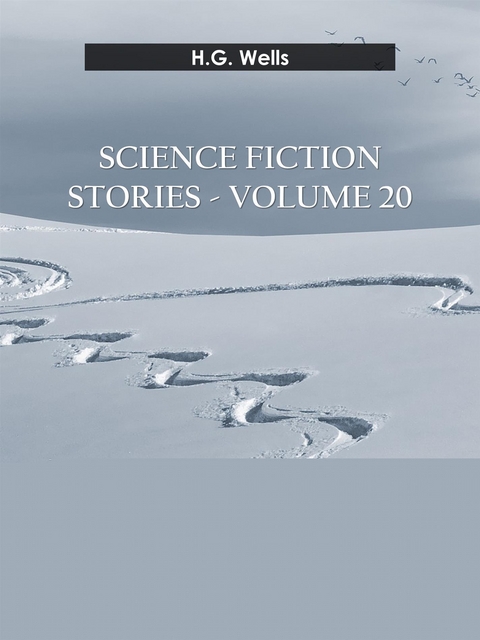 Science fiction stories - Volume 20 - H.G. Wells