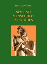 Sex und Menschlichkeit im Werden - Pio Curatolo