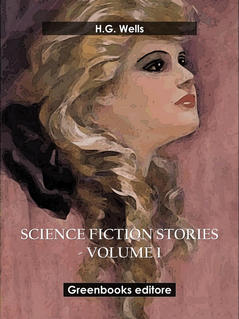 Science fiction stories - Volume 1 - H.G. Wells