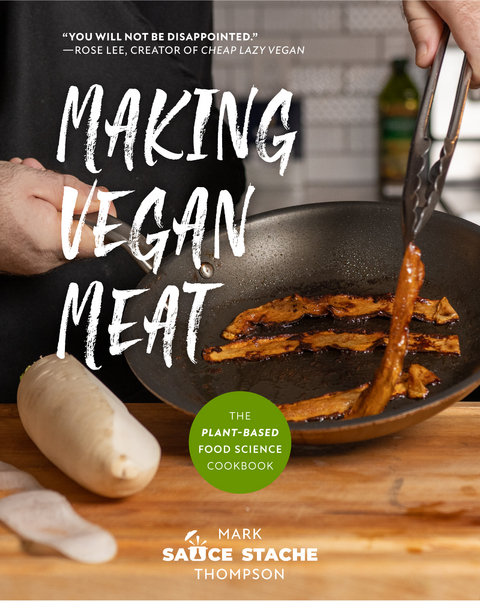 Making Vegan Meat -  Mark &  quote;  Sauce Stache&  quote;  Thompson