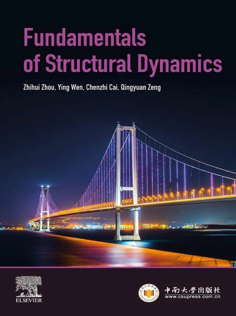 Fundamentals of Structural Dynamics -  Chenzhi Cai,  Ying Wen,  Qingyuan Zeng,  Zhihui Zhou