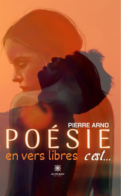 Poésie en vers libres c’est… - Pierre Arno