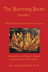 The Burning Bush Volume 1 the Law: Genesis Through Deuteronomy - Lynn Waddell M.A.B.C. M. Th