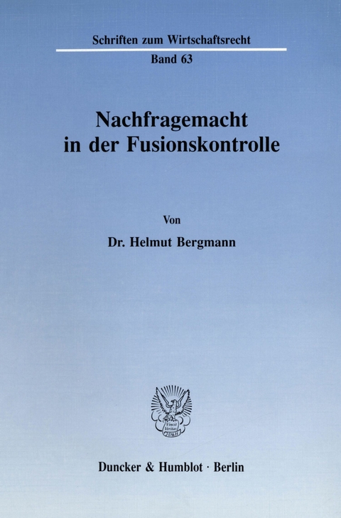 Nachfragemacht in der Fusionskontrolle. -  Helmut Bergmann