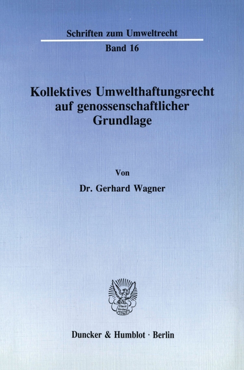 Kollektives Umwelthaftungsrecht auf genossenschaftlicher Grundlage. -  Gerhard Wagner