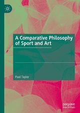 A Comparative Philosophy of Sport and Art - Paul Taylor