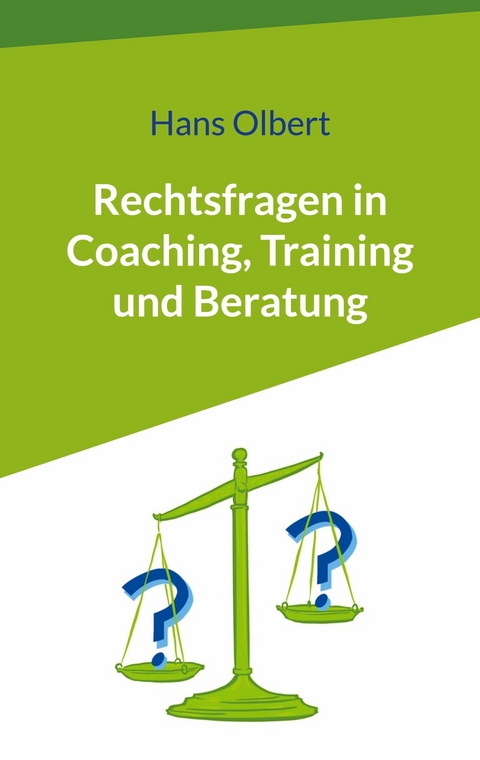 Rechtsfragen in Coaching, Training und Beratung -  Hans Olbert