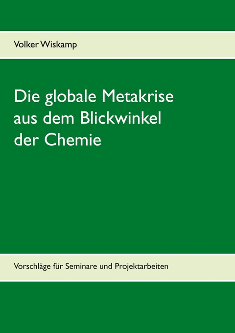 Die globale Metakrise aus dem Blickwinkel der Chemie -  Volker Wiskamp