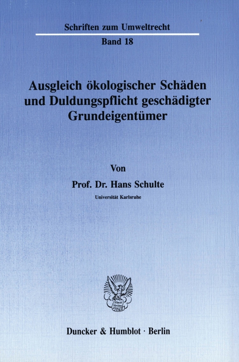 Ausgleich ökologischer Schäden und Duldungspflicht geschädigter Grundeigentümer. -  Hans Schulte