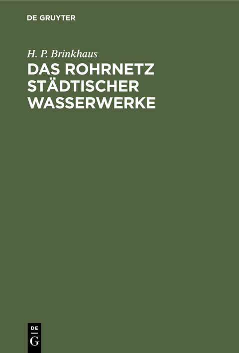 Das Rohrnetz städtischer Wasserwerke -  H. P. Brinkhaus