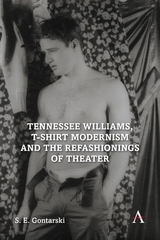 Tennessee Williams, T-shirt Modernism and the Refashionings of Theater - S. E. Gontarski