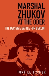 Marshal Zhukov at the Oder -  Tony Le Tissier