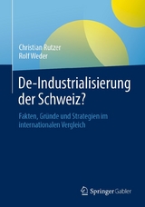 De-Industrialisierung der Schweiz? - Christian Rutzer, Rolf Weder