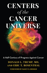 Centers of the Cancer Universe -  Eric T. Rosenthal,  Donald L. Trump