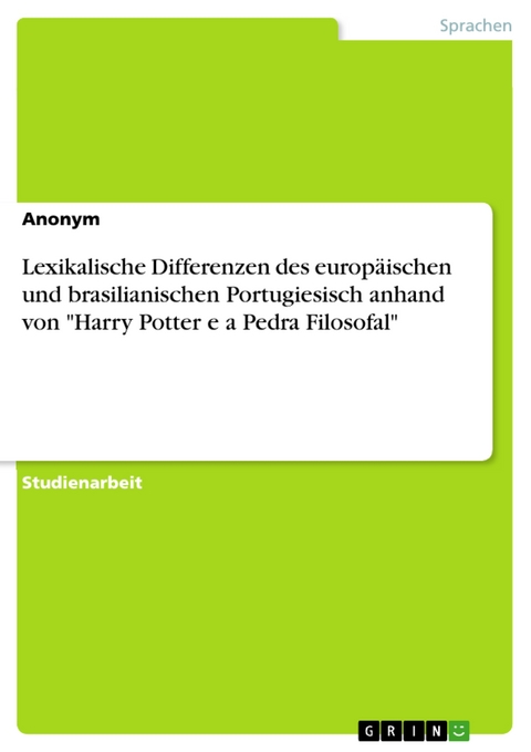 Lexikalische Differenzen des europäischen und brasilianischen Portugiesisch anhand von "Harry Potter e a Pedra Filosofal"