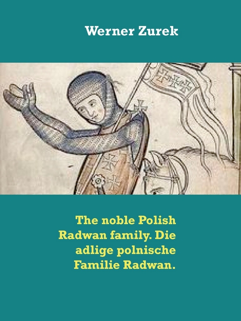 The noble Polish Radwan family. Die adlige polnische Familie Radwan. - Werner Zurek