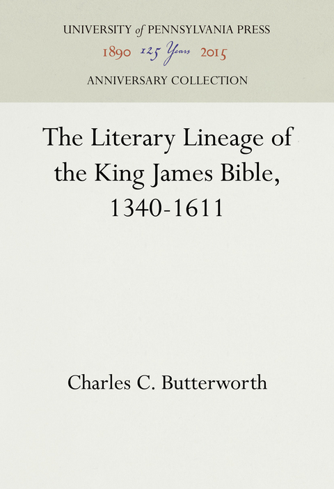 The Literary Lineage of the King James Bible, 1340-1611 - Charles C. Butterworth