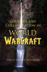 Identity and Collaboration in World of Warcraft -  Phillip Michael Alexander