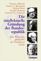 Die intellektuelle Gründung der Bundesrepublik - Albrecht, Clemens; Behrmann, Günter C.; Bock, Michael; Homann, Harald; Tenbruck, Friedrich H.